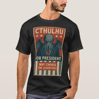 Ctulhuは大統領のために:なぜ小さな悪を選ぶ? Tシャツ