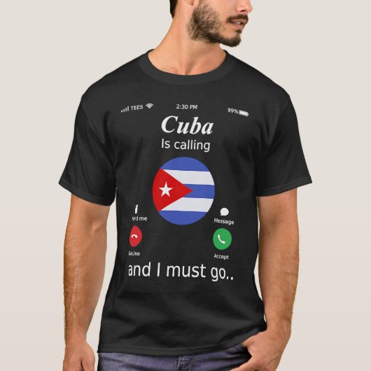 Cuba Is Calling and I Must Go Cuba Flag Tシャツ (正面)