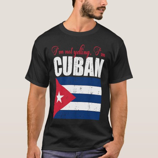 Cuban Flag Of I'm Not Yelling I'm Cuban Cuba Tシャツ (正面)