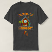 Cuckoo for Horology Clock Lover  Funny Cuckoo Cloc Tシャツ (デザイン正面)