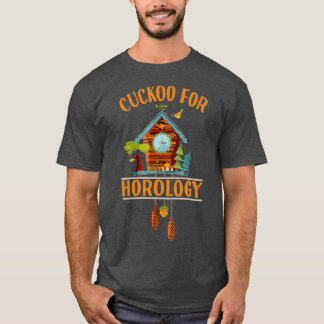 Cuckoo for Horology Clock Lover  Funny Cuckoo Cloc Tシャツ