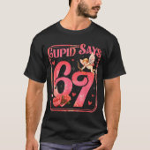 Cud Says 67 Funny Valentine Six Seven Meme Saying Tシャツ (正面)