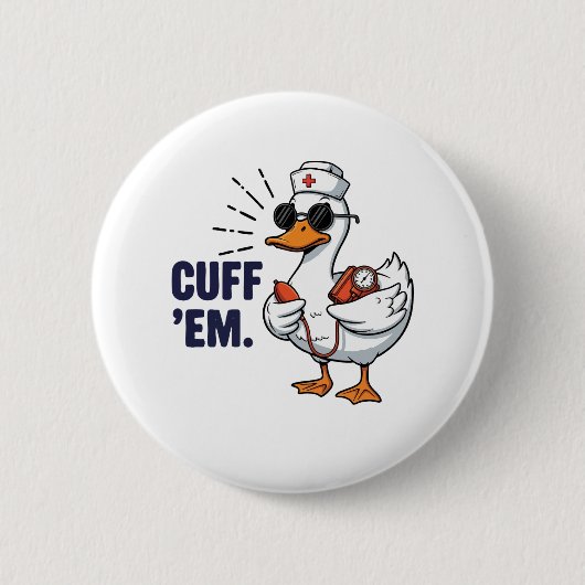 Cuff 'Em Goose Nurse Funny Silly Goose Nurse 缶バッジ (正面)