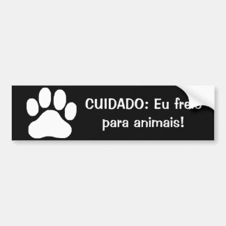 CUIDADO: Eu freio para os animais! バンパーステッカー
