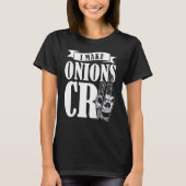 Culinary I Make Onions Cry Chef Gourmet Cook Kitch Tシャツ (正面)