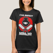 Culinary Ninja  Cooking Kitchen Guru Chef Cook Tシャツ (正面)
