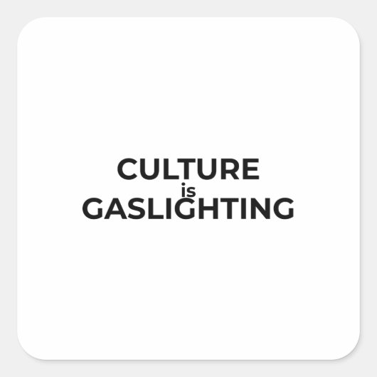Culture Is Gaslighting Minimalist Typographic  スクエアシール (正面)