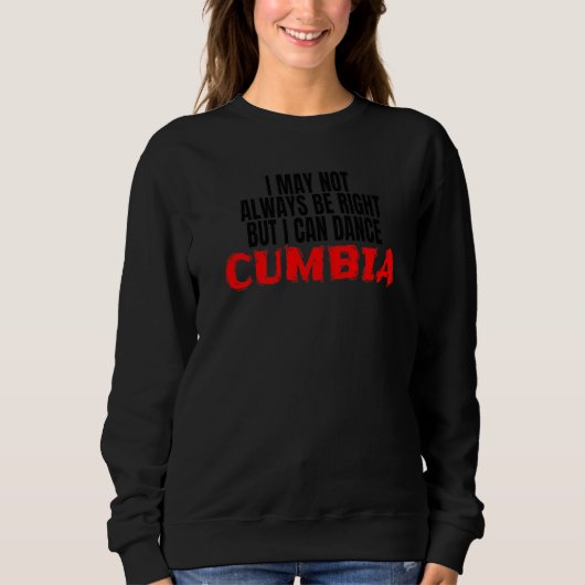 Cumbia Dance Salsa Bachata Merengue Merch I Can Da スウェットシャツ (正面)