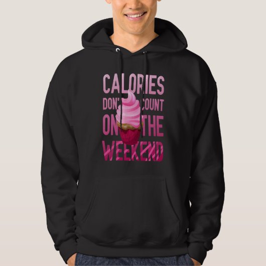 Cupcake Calories Don't Count On The Weekend パーカ (正面)