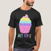 Cupcake Just Pop It Pop Fidget Toy Funny Tシャツ (正面)