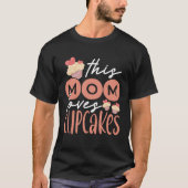 Cupcake Mom Baking Mama Baker Chef Dessert Mothers Tシャツ (正面)