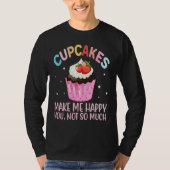 Cupcakes Make More Happy   Cake Baker Cupcake Tシャツ (正面)