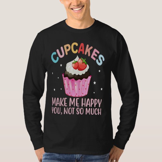Cupcakes Make More Happy   Cake Baker Cupcake Tシャツ (正面)