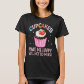 Cupcakes Make More Happy   Cake Baker Cupcake Tシャツ (正面)