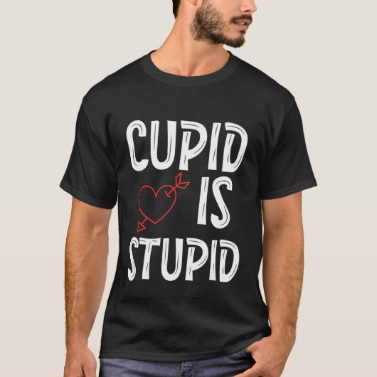 Cupid Is Stupid Anti Valentine's Day Stupid Cupid Tシャツ (正面)