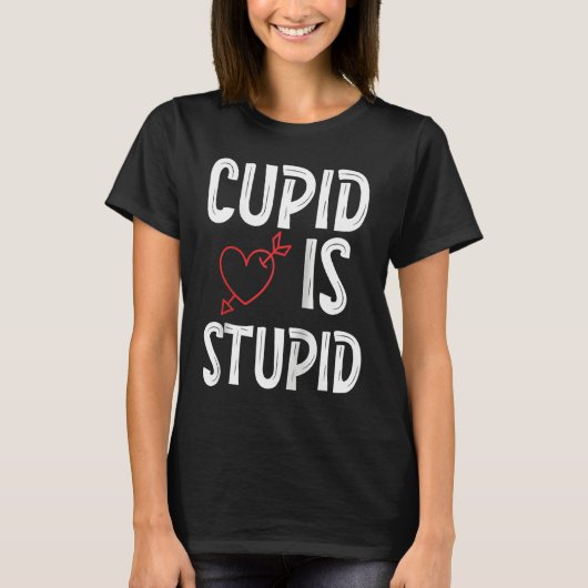 Cupid Is Stupid Anti Valentine's Day Stupid Cupid  Tシャツ (正面)