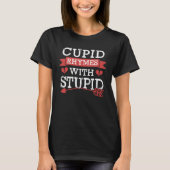 Cupid Rhymes with Stupid  Valentine s Day Tシャツ (正面)