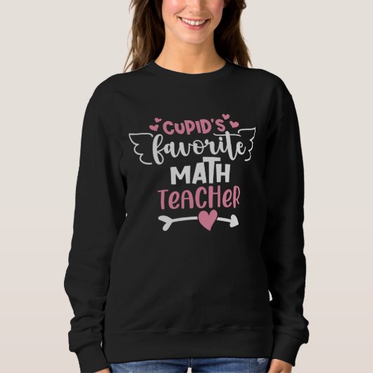 Cupid s Favorite Math Teacher Valentines Day Schoo スウェットシャツ (正面)