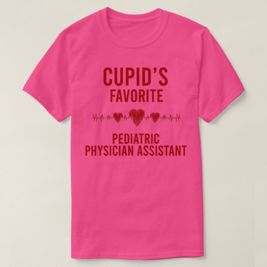 Cupids favorite Pediatric Physician Assistant Vale Tシャツ (デザイン正面)
