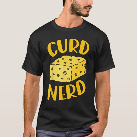 Curd Nerd is cheese enthusiast is cheese tasting g Tシャツ (正面)