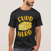 Curd Nerd Is Cheese Enthusiast Is Cheese Tasting Tシャツ (正面)