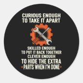 Curious Enough To Take It Apart Skilled Enough To  ラウンドシール (正面)