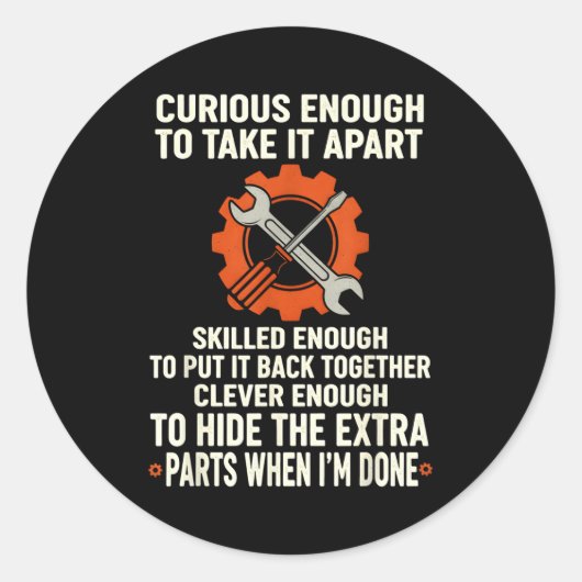 Curious Enough To Take It Apart Skilled Enough To  ラウンドシール (正面)