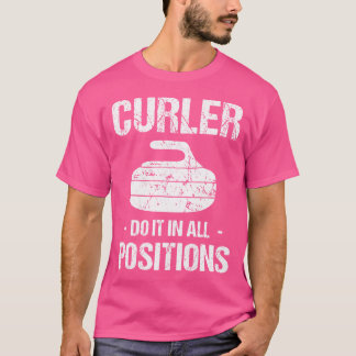 Curler Do It In All Positions Curling Stick Stick  Tシャツ