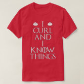 Curler - I Curl & I Know Things curling (1) Tシャツ (デザイン正面)