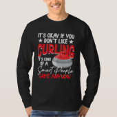 Curling Is Kind Of A Smart People Game Anyway Tシャツ (正面)