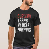 Curling Keeps My Heart Pumping Coach Player Mom Da Tシャツ (正面)