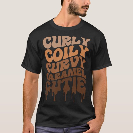 Curly Curvy Caramel Cutie Melanin Groovy Black His Tシャツ (正面)