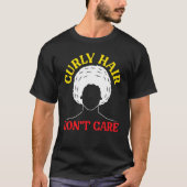 Curly Hair Don't Care Afrocentric Black Pride Afro Tシャツ (正面)