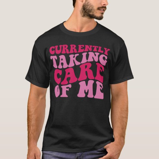 Currently Taking Care of Me Tシャツ (正面)