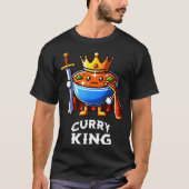 Curry King Funny Quote Curry Indian Food Lover  Tシャツ (正面)