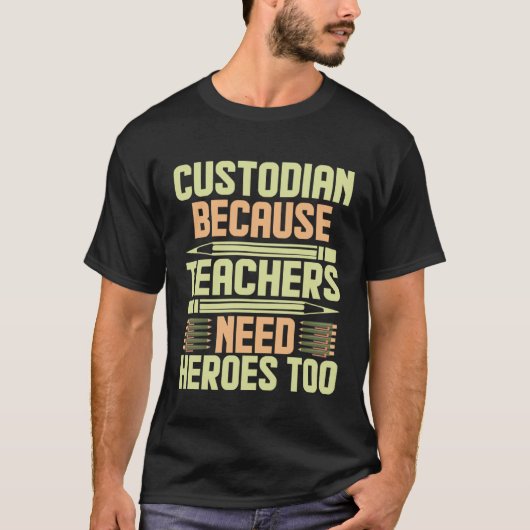 Custodian Because Teachers Need Heroes Too 1 Tシャツ (正面)