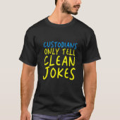 Custodians Only Tell Clean Jokes Tシャツ (正面)
