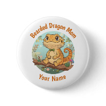 Custom Bearded Dragon Mom Button