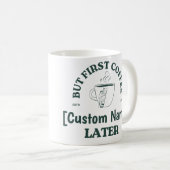 Custom Coffee Mug – “Coffee First, [Name] Later” コーヒーマグカップ (正面右)