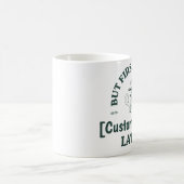 Custom Coffee Mug – “Coffee First, [Name] Later” コーヒーマグカップ (中央)