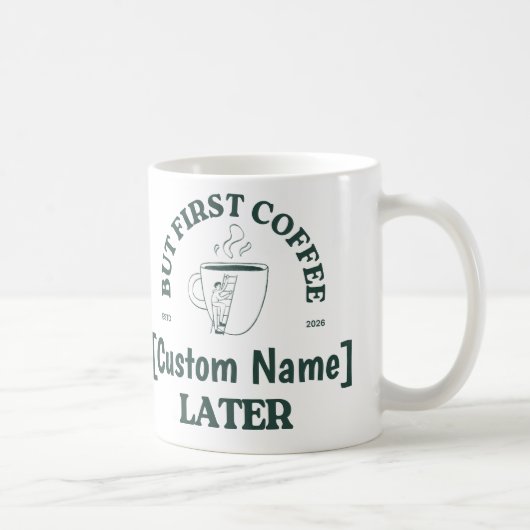 Custom Coffee Mug – “Coffee First, [Name] Later” コーヒーマグカップ (右)