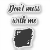 Custom-Cut Vinyl Sticker – “Don’t Mess With Me” シール (正面)