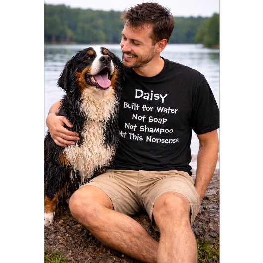 Custom Dog Name– Built for Water Not Soap Tシャツ