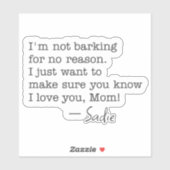 Custom Dog Name I’m Not Barking I Love You Mom シール (シート)