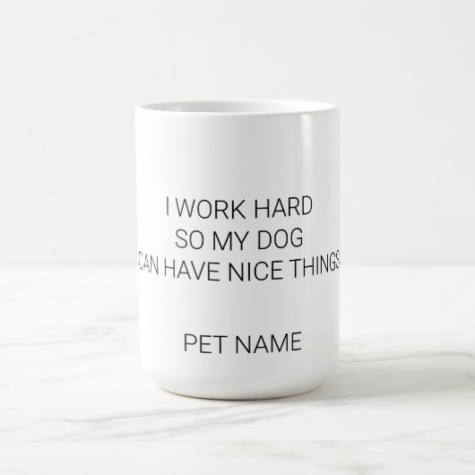 Custom Dog Name Mug - Minimalist I Work Hard Pet P コーヒーマグカップ (中央)