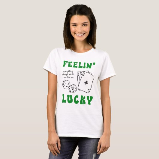 Custom Feelin' Lucky Postive Affirmation Tシャツ (正面フル)