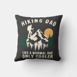 Custom Hiking Dad Like A Normal Dad Only Cooler クッション