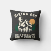 Custom Hiking Dad Like A Normal Dad Only Cooler クッション (正面)