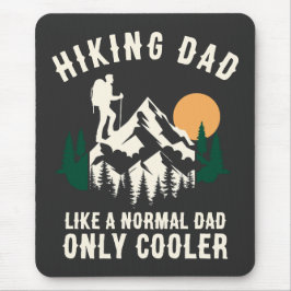 Custom Hiking Dad Like A Normal Dad Only Cooler マウスパッド