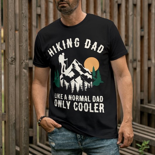 Custom Hiking Dad Like A Normal Dad Only Cooler Tシャツ